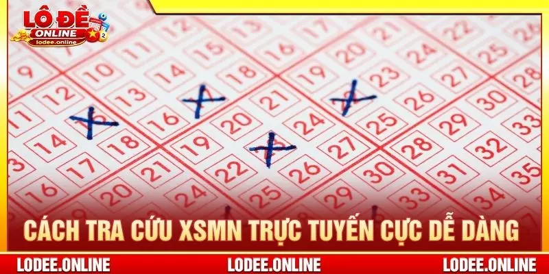 Cách tra cứu XSMN trực tuyến cực dễ dàng