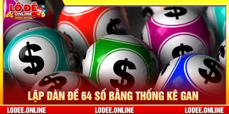 Lập dàn đề 64 số bằng thống kê gan