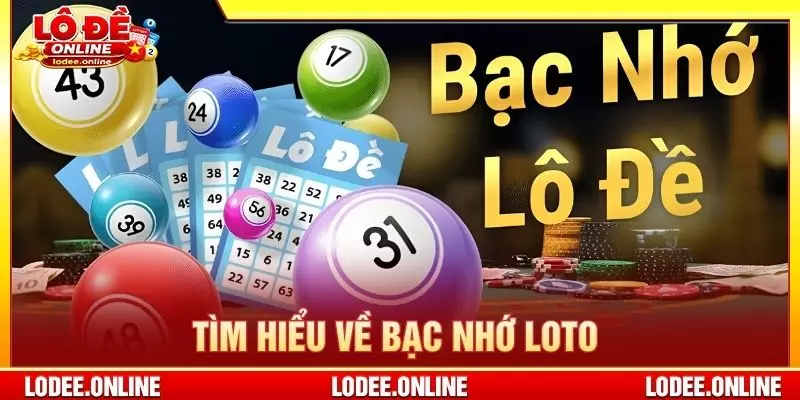 Tìm hiểu về bạc nhớ loto