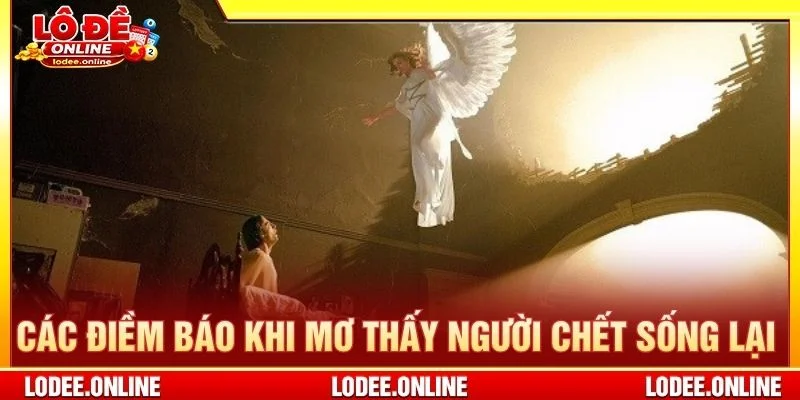 Các điềm báo khi mơ thấy người chết sống lại 