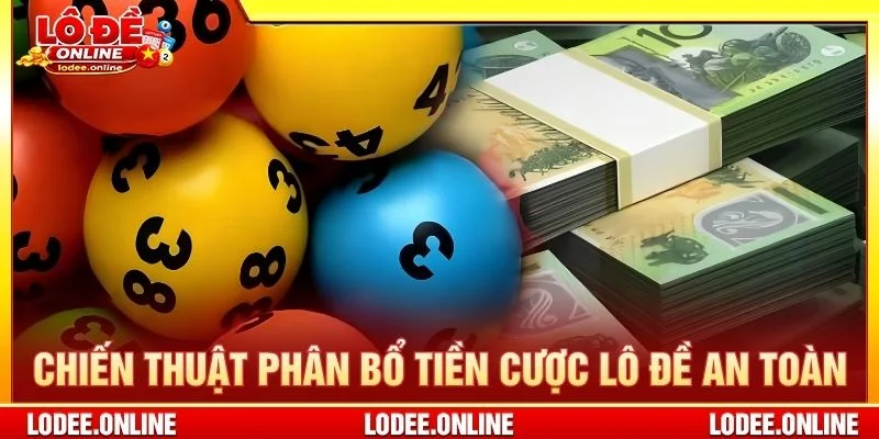 Chiến thuật phân bổ tiền cược lô đề an toàn