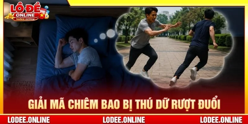 Giải mã chiêm bao bị thú dữ rượt đuổi