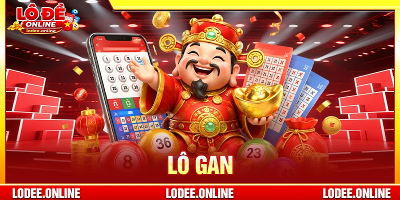 Lô Gan Là Gì? Cách Theo Dõi Và Phân Tích Chuẩn Xác